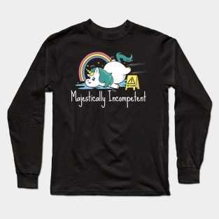 Majestically Incompetent Funny Unicorn Long Sleeve T-Shirt